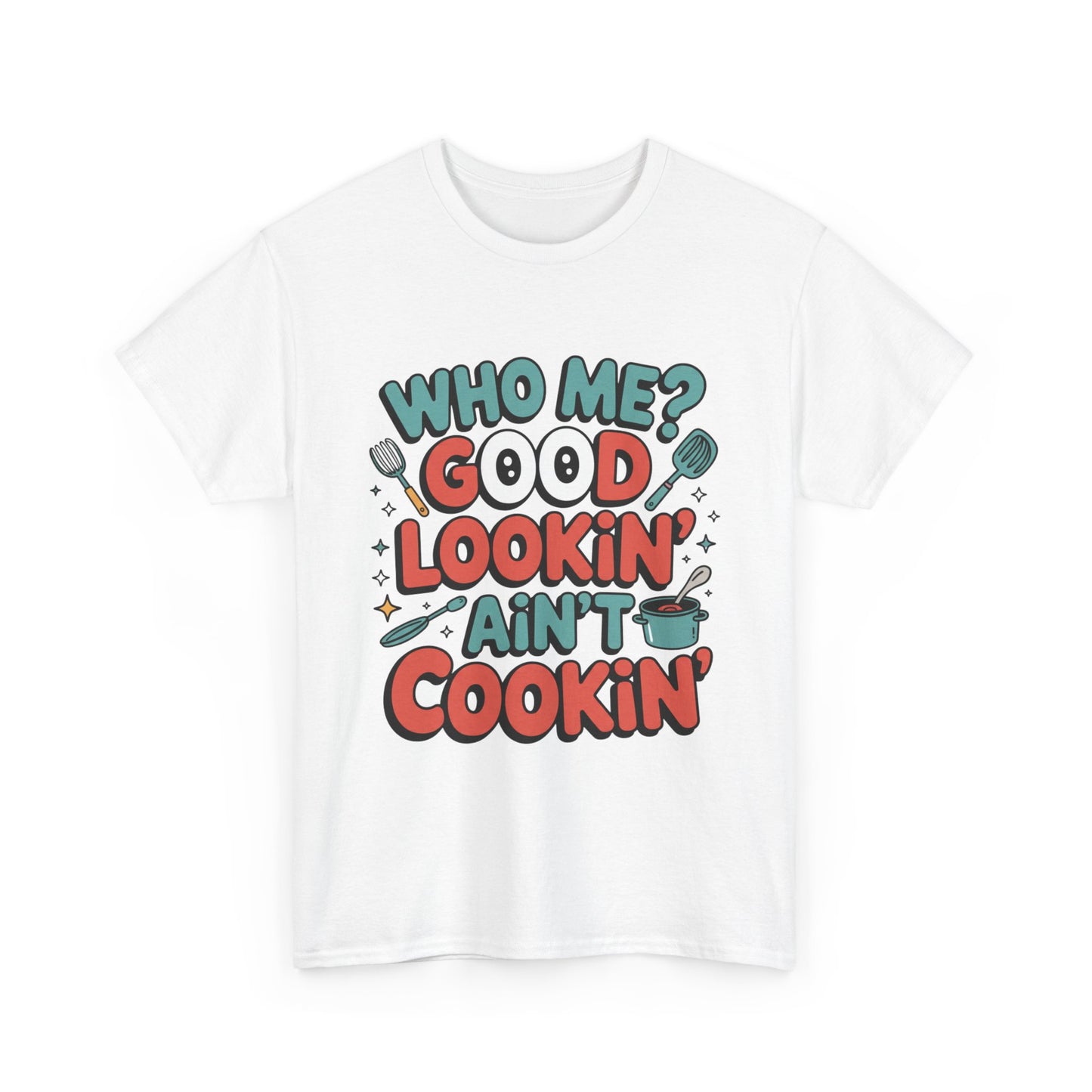 Hey Good Lookin' Cooking Tee II