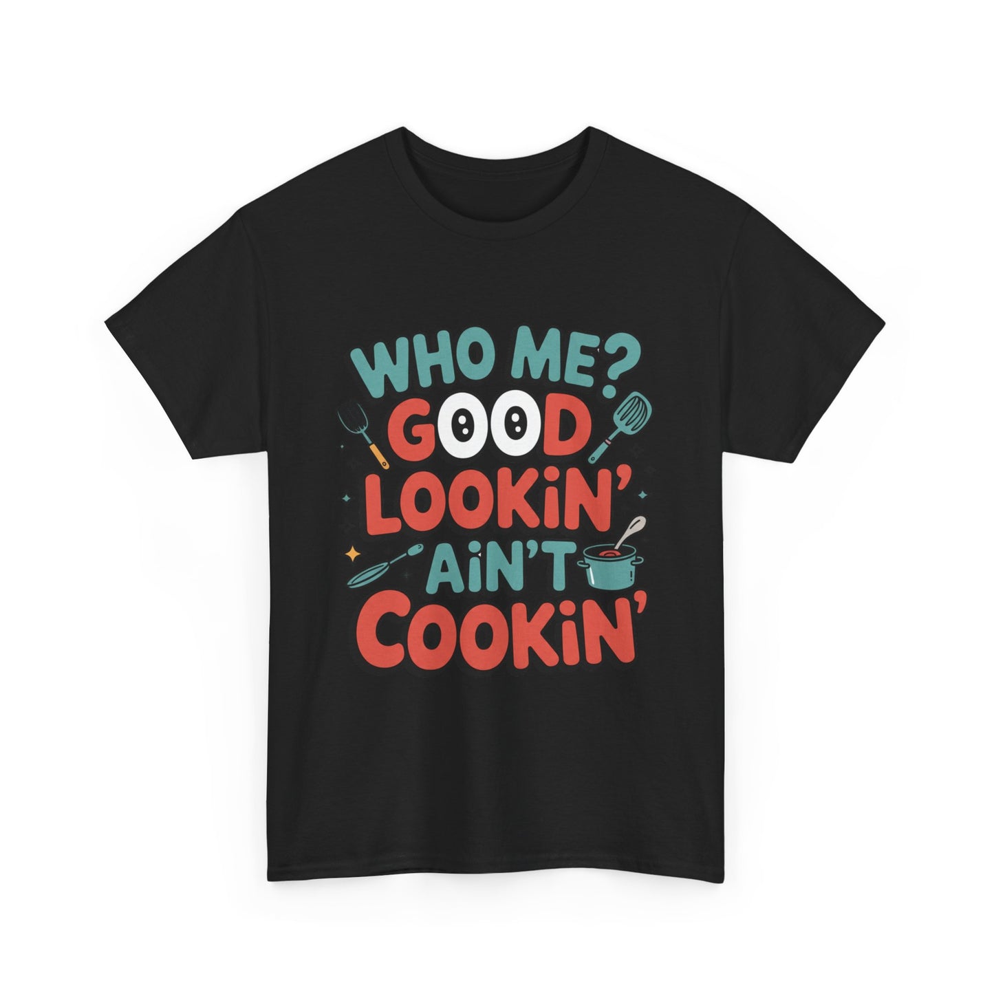 Hey Good Lookin' Cooking Tee II
