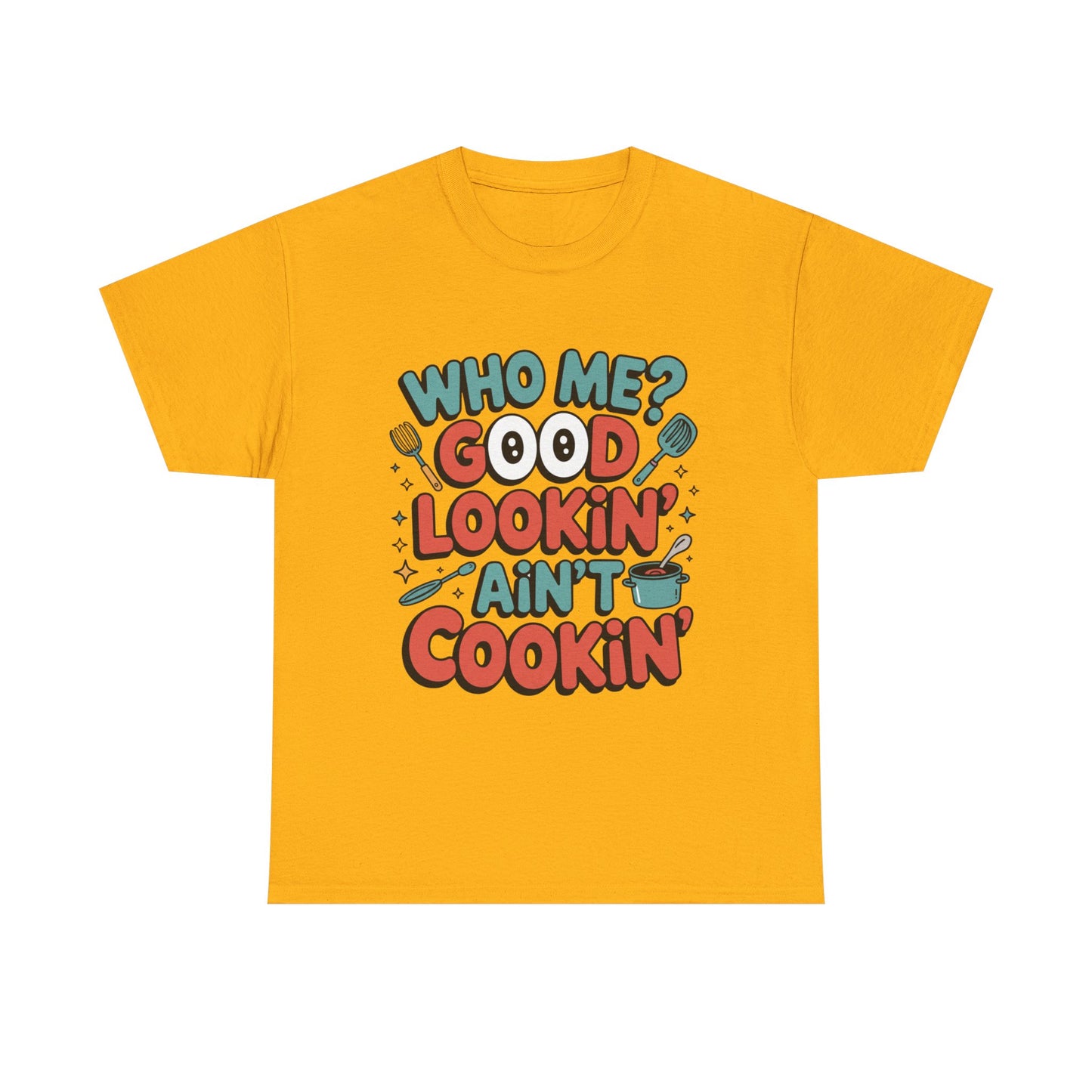 Hey Good Lookin' Cooking Tee II