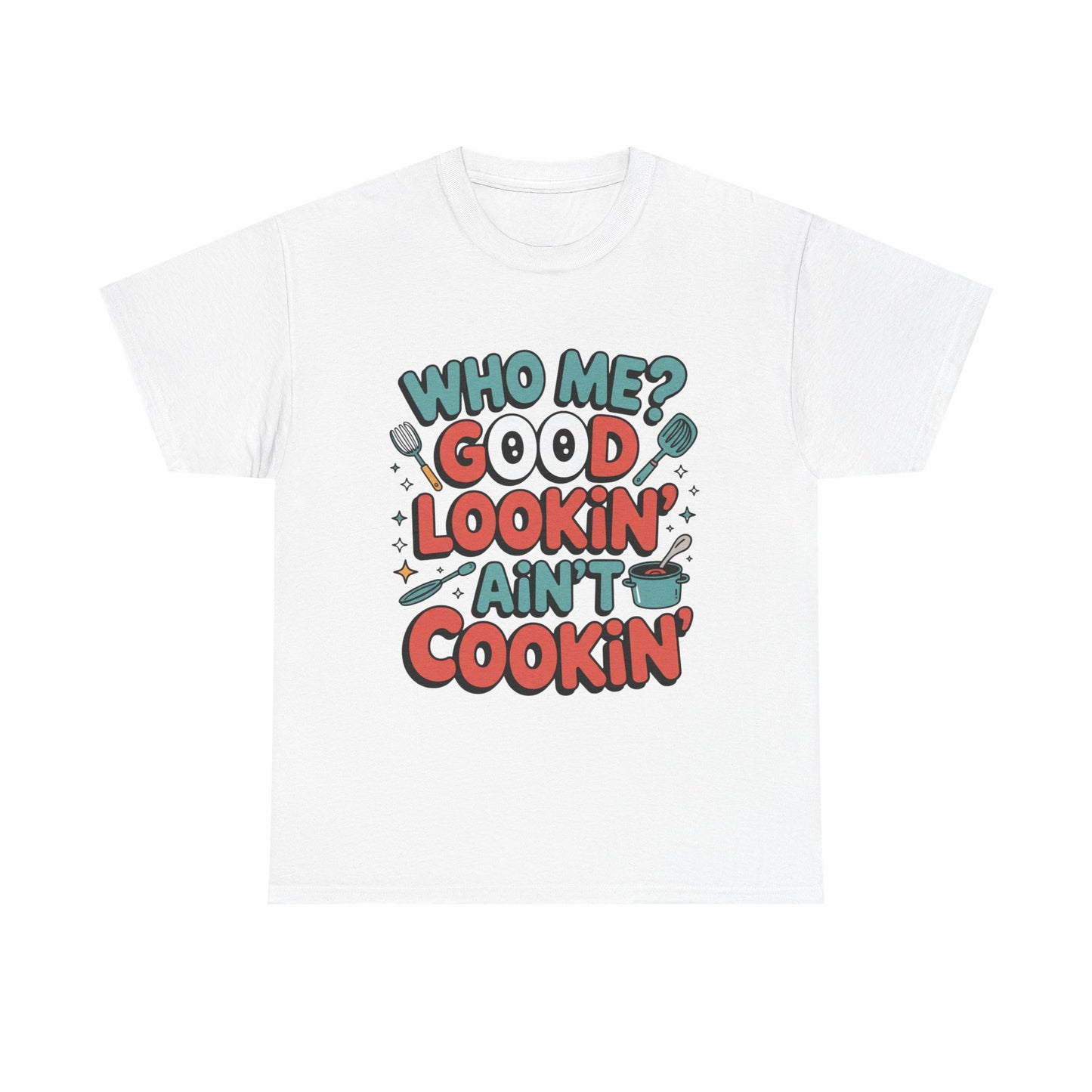 Hey Good Lookin' Cooking Tee II