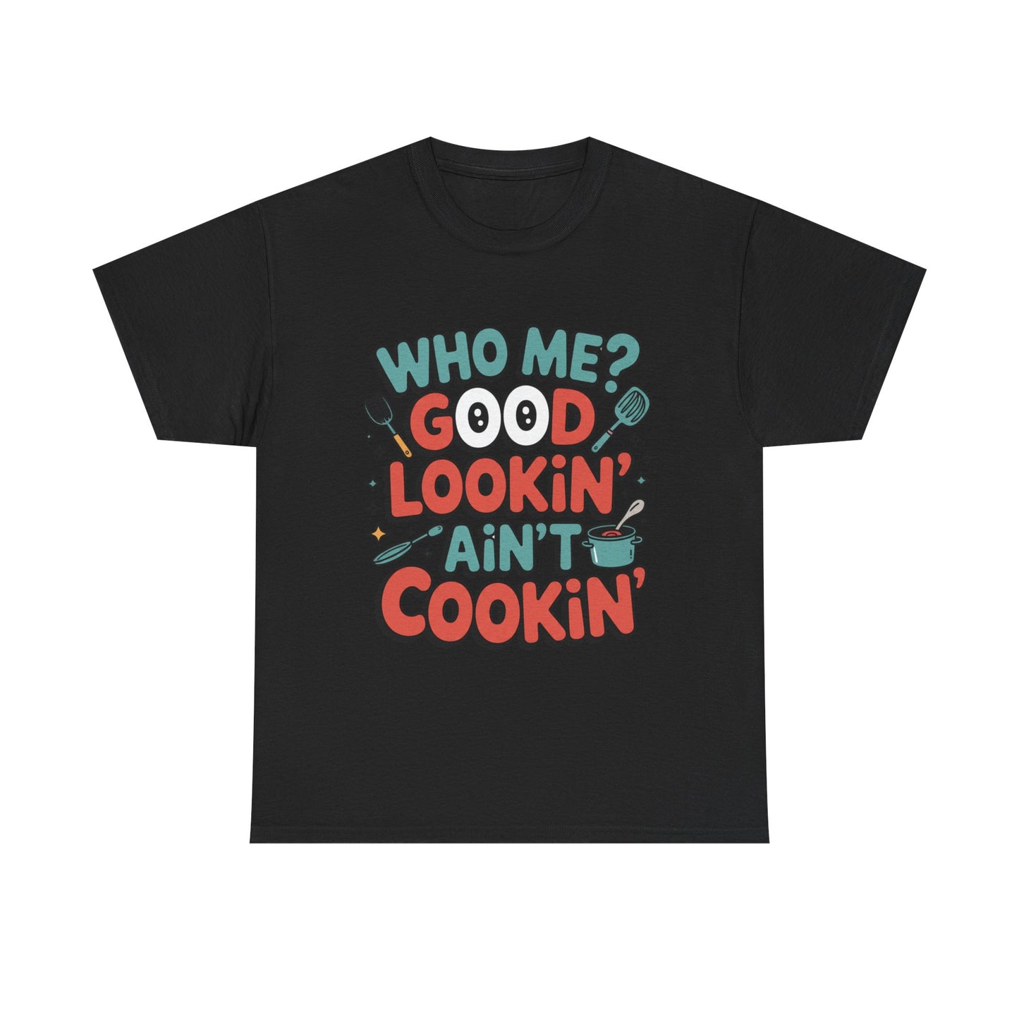 Hey Good Lookin' Cooking Tee II
